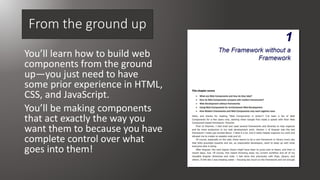 From the ground up
You’ll learn how to build web
components from the ground
up—you just need to have
some prior experience...