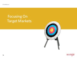 16
#VisibleExpert
Focusing On
Target Markets
 