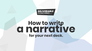 How to write
a narrativefor your next deck.
 
