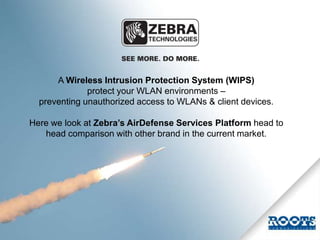 A Wireless Intrusion Protection System (WIPS)
protect your WLAN environments –
preventing unauthorized access to WLANs & c...