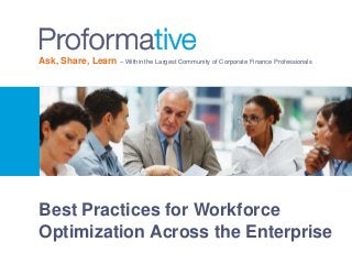 Ask, Share, Learn – Within the Largest Community of Corporate Finance Professionals
Best Practices for Workforce
Optimization Across the Enterprise
 