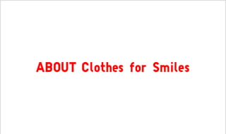 ABOUT Clothes for Smiles
 