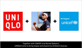 Together with UNICEF and Novak Djokovic,
UNIQLO aims to bring hopes and dreams to children's futures.
 