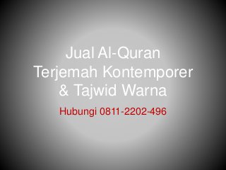 Jual Al-Quran
Terjemah Kontemporer
& Tajwid Warna
Hubungi 0811-2202-496
 