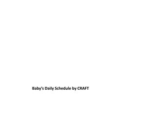 Baby’s Daily Schedule by CRAFT