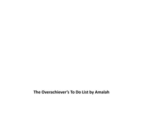 The Overachiever’s To Do List by Amalah