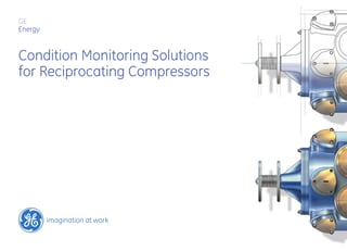 GE
Energy


Condition Monitoring Solutions
for Reciprocating Compressors
 
