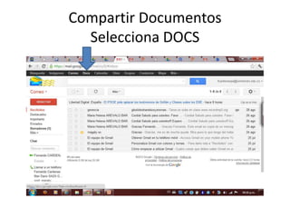 Compartir Documentos
  Selecciona DOCS
 