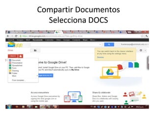 Compartir Documentos
  Selecciona DOCS
 
