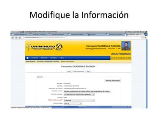 Modifique la Información
 