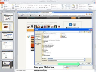 Save your Slideshare
presentation.

 