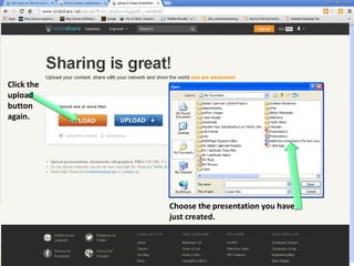 Click the
upload
button
again.

Choose the presentation you have
just created.

 