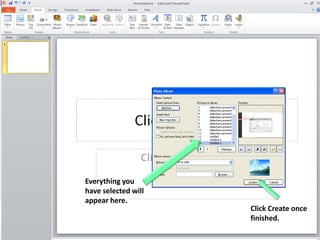 Everything you
have selected will
appear here.
Click Create once
finished.

 