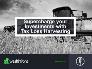 wealthfront.com
Supercharge your
Investments with
Tax Loss Harvesting
 