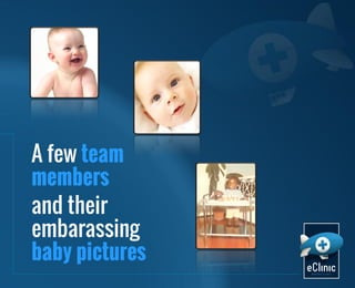 A few team
members
and their
embarassing
baby pictures

 