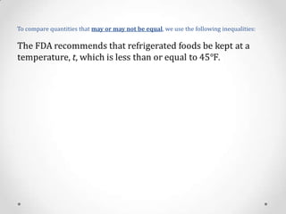 To compare quantities that may or may not be equal, we use the following inequalities:

 