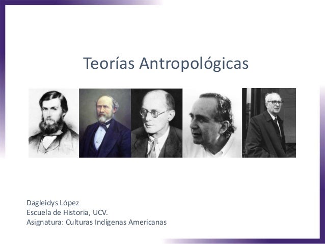 TEORÍAS ANTROPOLÓGICAS