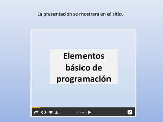 La presentación se mostrará en el sitio.
 