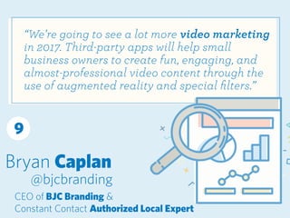 Bryan Caplan
@bjcbranding
CEO of BJC Branding &
Constant Contact Authorized Local Expert
“We’re going to see a lot more vi...