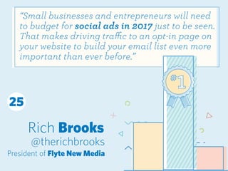 Rich Brooks
@therichbrooks
President of Flyte New Media
“Small businesses and entrepreneurs will need
to budget for social...