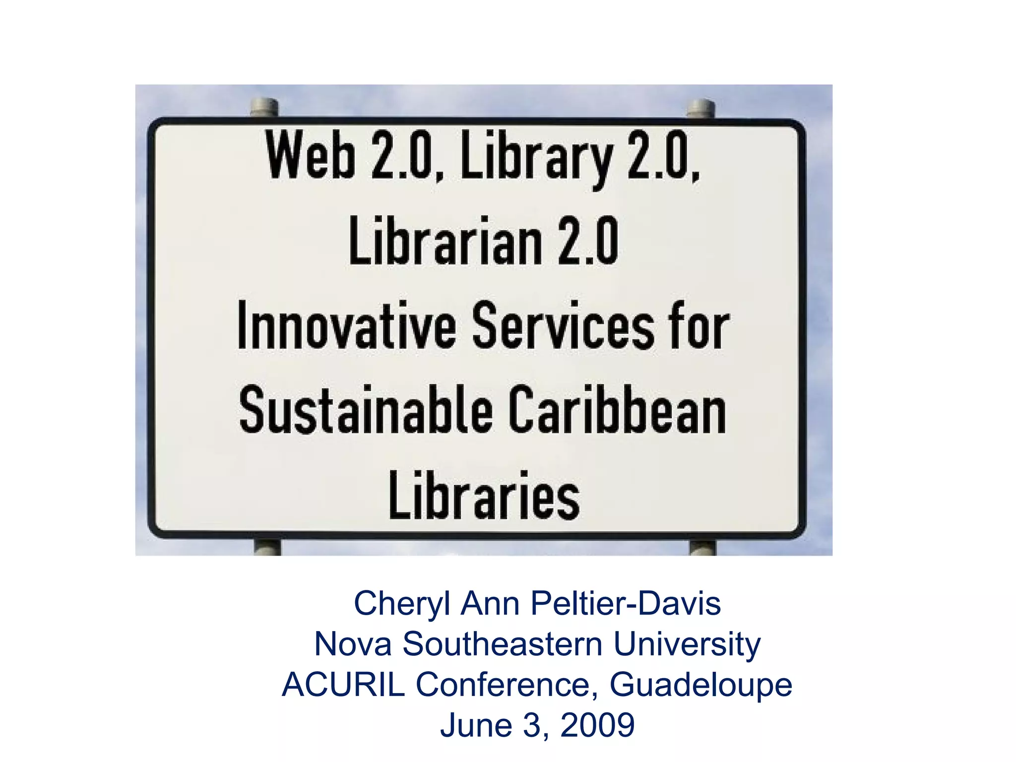 Cheryl Ann Peltier-Davis Nova Southeastern University ACURIL Conference, Guadeloupe June 3, 2009 