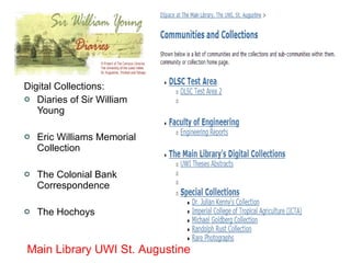 Digital Collections: Diaries of Sir William Young  Eric Williams Memorial  Collection The Colonial Bank Correspondence  The Hochoys Main Library UWI St. Augustine 
