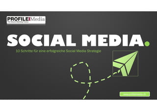SOCIAL MEDIA.10 Schritte für eine erfolgreiche Social Media Strategie
 