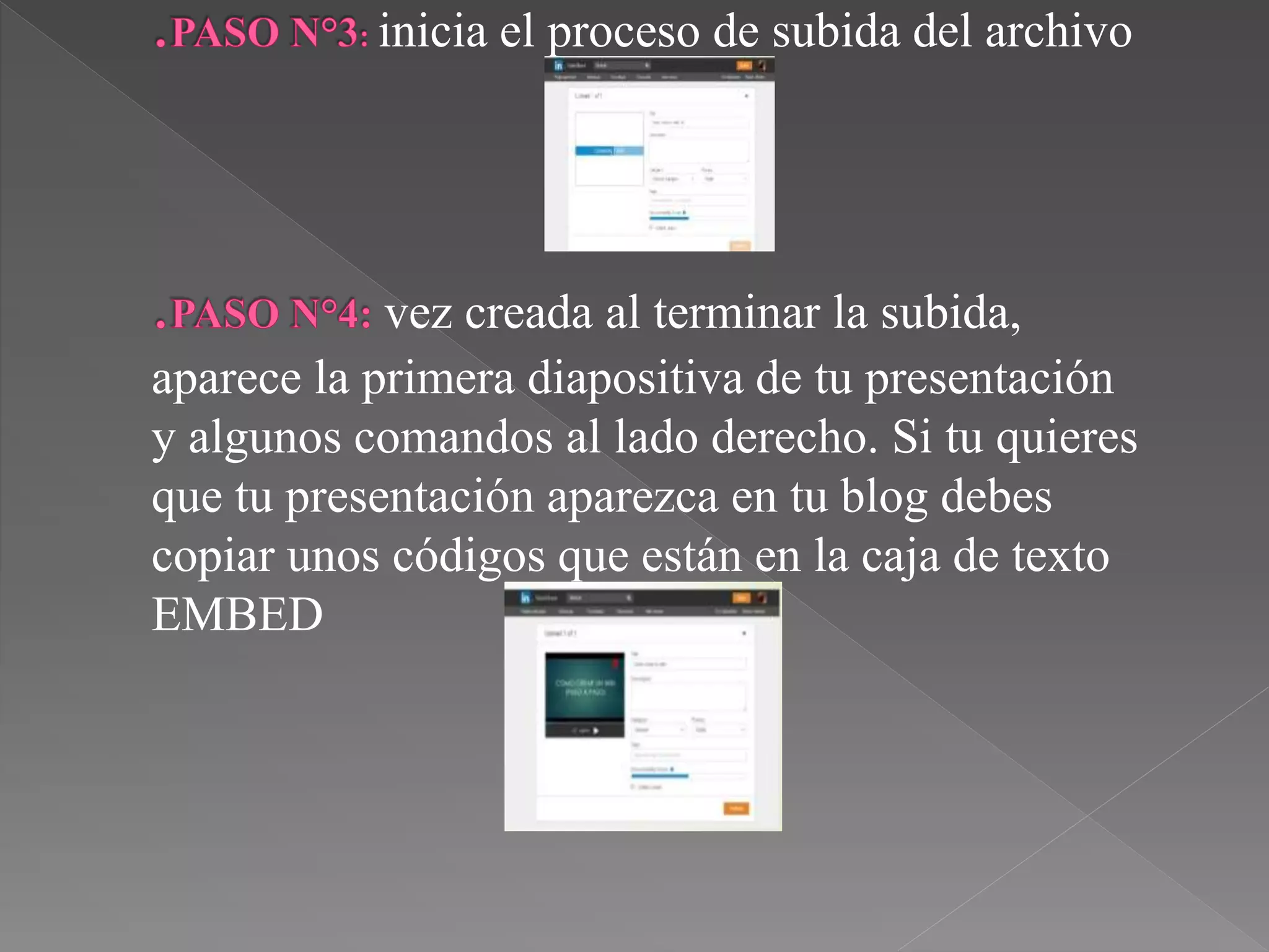 inicia el proceso de subida del archivo
vez creada al terminar la subida,
aparece la primera diapositiva de tu presentación
y algunos comandos al lado derecho. Si tu quieres
que tu presentación aparezca en tu blog debes
copiar unos códigos que están en la caja de texto
EMBED
 