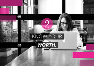 KNOW YOUR
WORTH.
2
 
