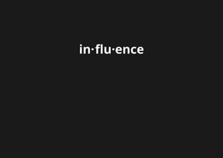 in·flu·ence
 
