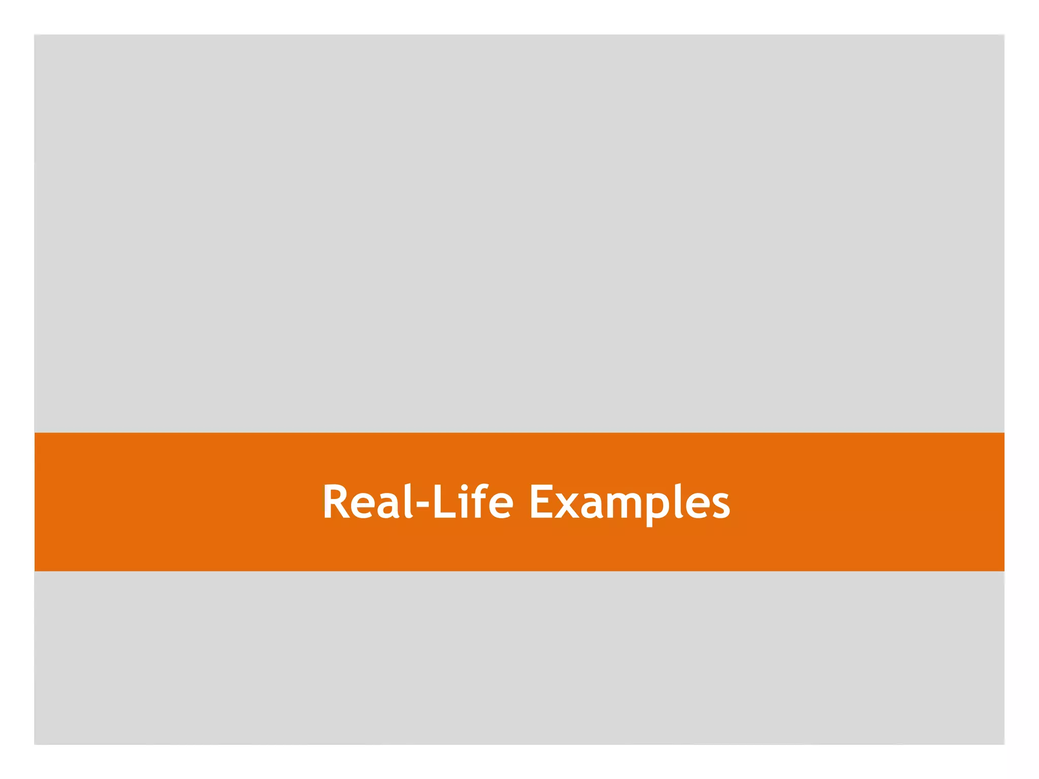 Real-Life Examples
 