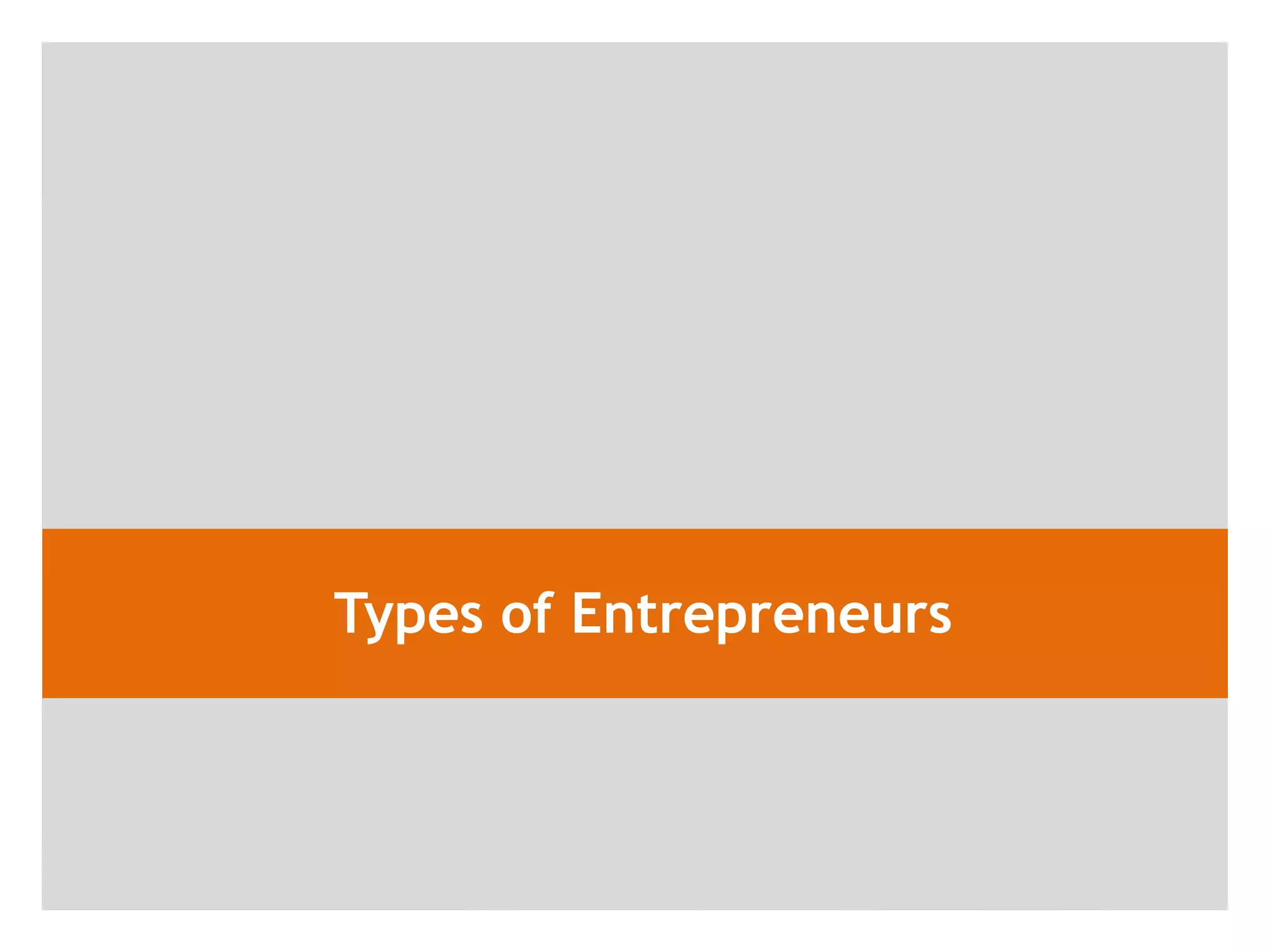 Types of Entrepreneurs
 