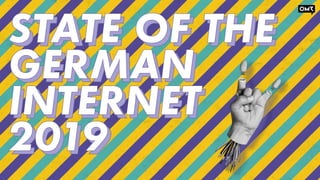 STATE OF THE
GERMAN
INTERNET
2019
STATE OF THE
GERMAN
INTERNET
2019
STATE OF THE
GERMAN
INTERNET
2019
STATE OF THE
GERMAN
...