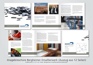 Imagebroschüre Bergheimer Emaillierwerk (Auszug aus 12 Seiten)
Endformat 21 x 21 cm, Fotos: Bergheimer Emaillierwerk/Shutt...
