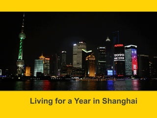 Living for a Year in Shanghai
 