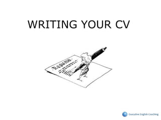 WRITING YOUR CV  