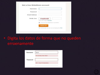 • Digita los datos de forma que no queden
  erroenamente




                                            
 