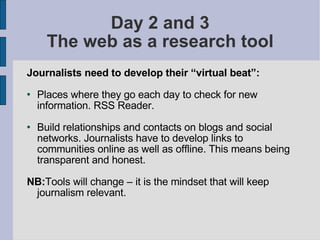 Day 2 and 3 The web as a research tool ,[object Object],[object Object],[object Object],[object Object]