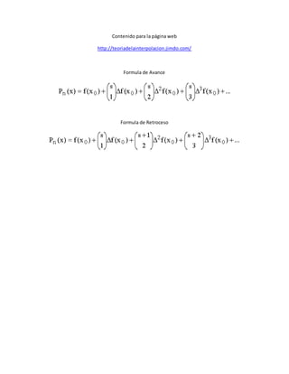 Contenido para la página web
http://teoriadelainterpolacion.jimdo.com/
Formula de Avance
Formula de Retroceso
 