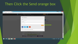 Then Click the Send orange box
 