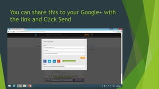 You can share this to your Google+ with
the link and Click Send
 