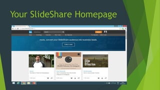Your SlideShare Homepage
 