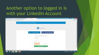 Another option to logged in is
with your Linkedin Account
 