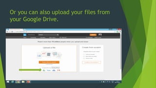 Or you can also upload your files from
your Google Drive.
 