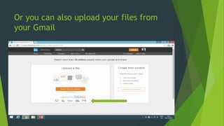 Or you can also upload your files from
your Gmail
 