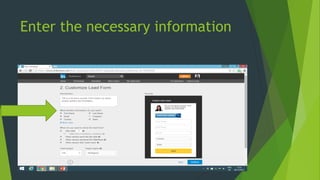 Enter the necessary information
 