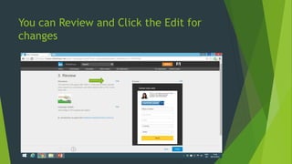 You can Review and Click the Edit for
changes
 