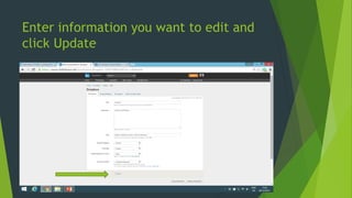 Enter information you want to edit and
click Update
 