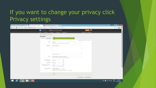If you want to change your privacy click
Privacy settings
 