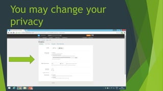 You may change your
privacy
 